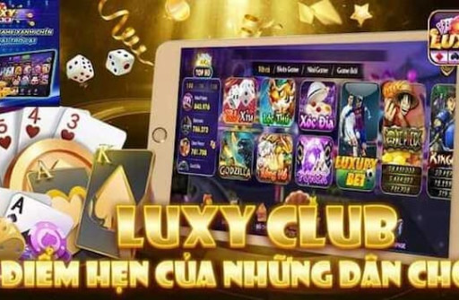 Luxy Club – Nơi An Toàn Cho Game Thủ Cá Cược Năm 2024